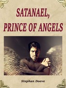 Stephan Doeve: Satanael, Prince of Angels 