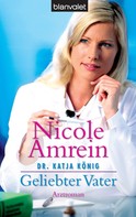 Nicole Amrein: Dr. Katja König - Geliebter Vater ★★★★