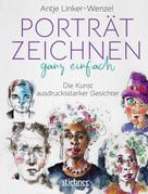 Antje Linker-Wenzel: Porträtzeichnen ganz einfach. Die Kunst ausdrucksstarker Gesichter ★★★★