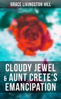 Grace Livingston Hill: Cloudy Jewel & Aunt Crete's Emancipation 
