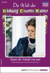Die Welt der Hedwig Courths-Mahler 519 - Liebesroman - Nimm die Schuld von mir