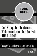 Paul Kohl: Der Krieg der deutschen Wehrmacht und der Polizei 1941–1944 ★★★★★