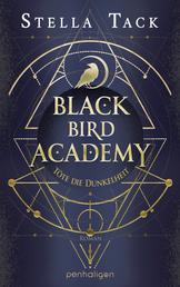 Black Bird Academy - Töte die Dunkelheit - Roman - Der Auftakt der spektakulären Romantasy-Trilogie für alle Fans des TikTok-Trends Dark Academia!