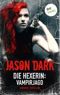 Jason Dark: Die Hexerin - Band 2: Vampirjagd ★★★★