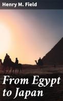 Henry M. Field: From Egypt to Japan 