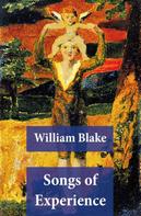 William Blake: Songs of Experience (Illuminated Manuscript with the Original Illustrations of William Blake) 