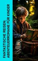 Selma Lagerlöf: Fantastische Reisen: Abenteuerromane für Kinder 