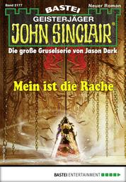 John Sinclair 2177 - Horror-Serie - Mein ist die Rache