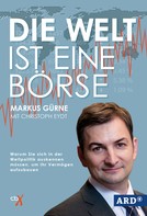 Markus Gürne: Die Welt ist eine Börse ★★★★