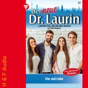 Vier mal Liebe - Der neue Dr. Laurin, Band 97 (ungekürzt)