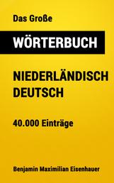 Das Große Wörterbuch Niederländisch - Deutsch - 40.000 Einträge