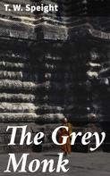 T. W. Speight: The Grey Monk 