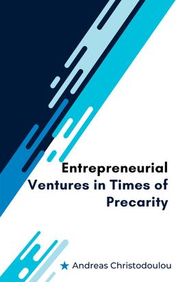 Entrepreneurial Ventures in Times of Precarity