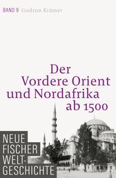 Neue Fischer Weltgeschichte. Band 9 - Der Vordere Orient und Nordafrika ab 1500