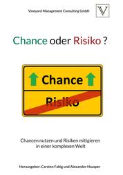 Chance oder Risiko ? - Chancen nutzen und Risiken mitigieren in einer komplexen Welt