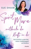 Sue Dhaibi: Spirit Move - Entdecke die Kraft in dir 
