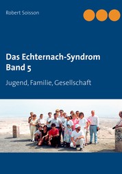 Das Echternach-Syndrom Band 5 - Jugend, Familie, Gesellschaft