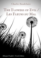 Charles Baudelaire: The Flowers of Evil / Les Fleurs du Mal : English - French Bilingual Edition 
