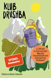Klub Drushba - Zu Fuß auf dem Weg der Freundschaft von Eisenach bis Budapest