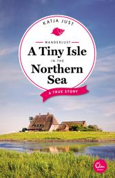 Wanderlust: A Tiny Isle in the Northern Sea - A True Story