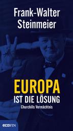 Europa ist die Lösung - Churchills Vermächtnis