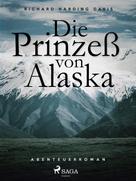 Richard Henry Savage: Die Prinzess von Alaska 