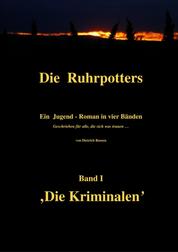 Die Ruhrpotters - Band I: Die Kriminalen