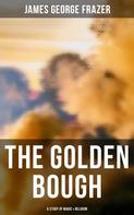James George Frazer: The Golden Bough: A Study of Magic & Religion 