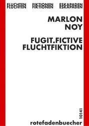fugit fictive - fluchtfiktion