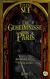 Die Geheimnisse von Paris. Band I - Historischer Roman in sechs Bänden