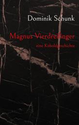 Magnus Vierdreifinger - eine Koboldgeschichte