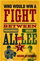 Nicholas Hobbes: Who Would Win a Fight between Muhammad Ali and Bruce Lee? 
