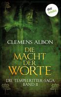 Clemens Albon: Die Tempelritter-Saga - Band 11: Die Macht der Worte ★★★★