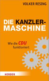 Die Kanzlermaschine - Wie die CDU funktioniert