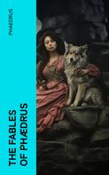 Phaedrus: The Fables of Phædrus 