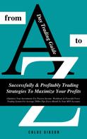 Chloe Gibson: Day Trading Guide From A To Z: Successfully &amp; Profitably Trading Strategies To Maximize Your Profits ★★★★★