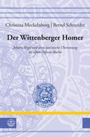Bernd Schneider: Der Wittenberger Homer 