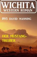 David Manning: Der Mustang-Treiber: Wichita Western Roman 93 