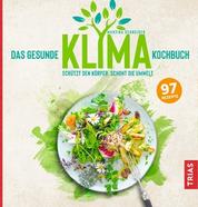 Das gesunde Klima-Kochbuch - Schützt den Körper, schont die Umwelt