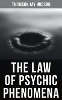 Thomson Jay Hudson: The Law of Psychic Phenomena 