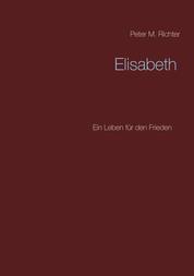 Elisabeth - Ein Leben für den Frieden