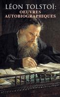 Leo Tolstoi: Léon Tolstoï: Oeuvres autobiographiques 