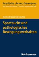 Jens Kleinert: Sportsucht und pathologisches Bewegungsverhalten 
