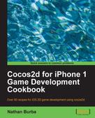 Nathan Burba: Cocos2d for iPhone 1 Game Development Cookbook 