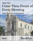 Viktor Dick: Come Thou Fount of Every Blessing 