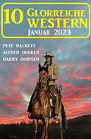 Alfred Bekker: 10 Glorreiche Western Januar 2023 
