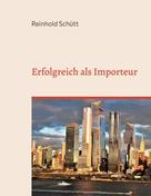 Reinhold Schütt: Erfolgreich als Importeur 