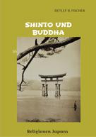 Detlef B. Fischer: Shinto und Buddha 