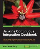 Alan Mark Berg: Jenkins Continuous Integration Cookbook 