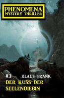 Klaus Frank: Der Kuss der Seelendiebin Phenomena 3 
